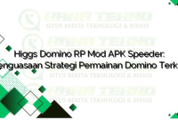 Higgs Domino RP Mod APK Speeder: Penguasaan Strategi Permainan Domino Terkini